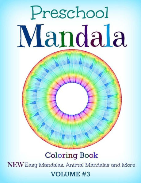 Preschool Mandala: Coloring Book: New Easy Mandalas, Animal Mandalas And More (Fun Mandala Coloring Books For Kids)