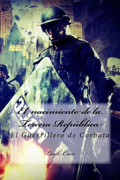 El Nacimiento De La Tercera Republica: El Guerrillero De Corbata (Spanish Edition)