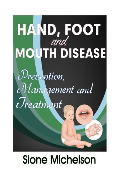 Hand Foot And Mouth Disease (Hfmd): Prevention, Management And Treatment