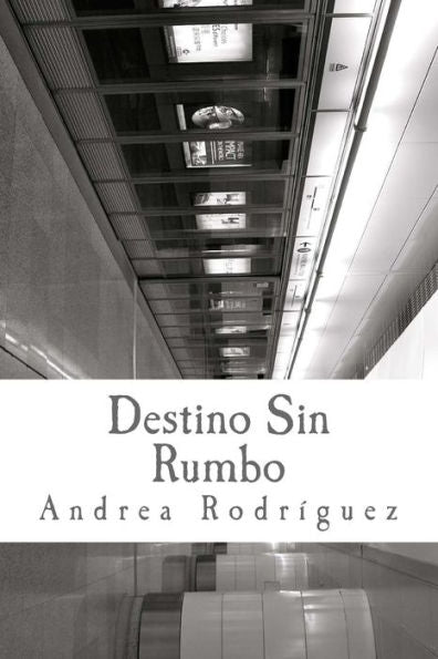 Destino Sin Rumbo: Las Cosas No Son, Lo Que Son. (Editando Al Destino) (Spanish Edition)