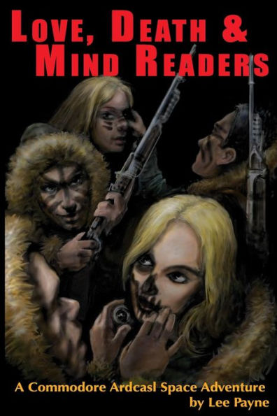 Love, Death & Mind Readers (A Commodore Ardcasl Space Adventure)