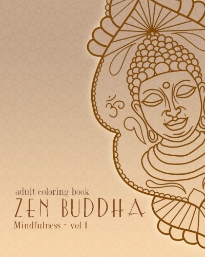 Adult Coloring Books: Zen Buddha: Doodles And Patterns To Color For Grownups (Mindfulness) (Volume 1)