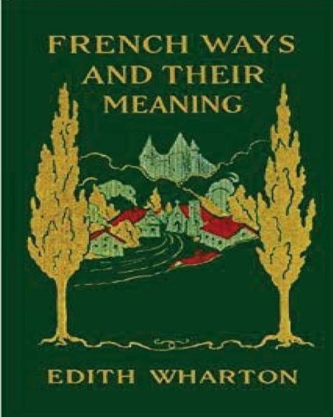 French Ways And Their Meaning (1919) (World's Classics)