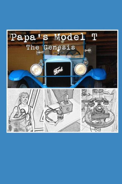 Papa's Model T: The Genesis (Young Readers Series)