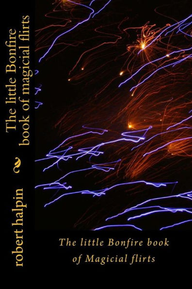 The Little Bonfire Book Of Magicial Flirts