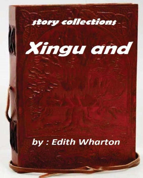 Xingu (1916) By Edith Wharton (Story Collections)