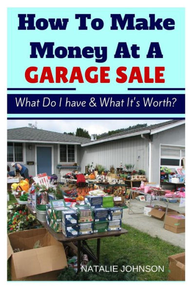 How To Make Money At A Garage Sale: What Do I Have & What Is It Worth?