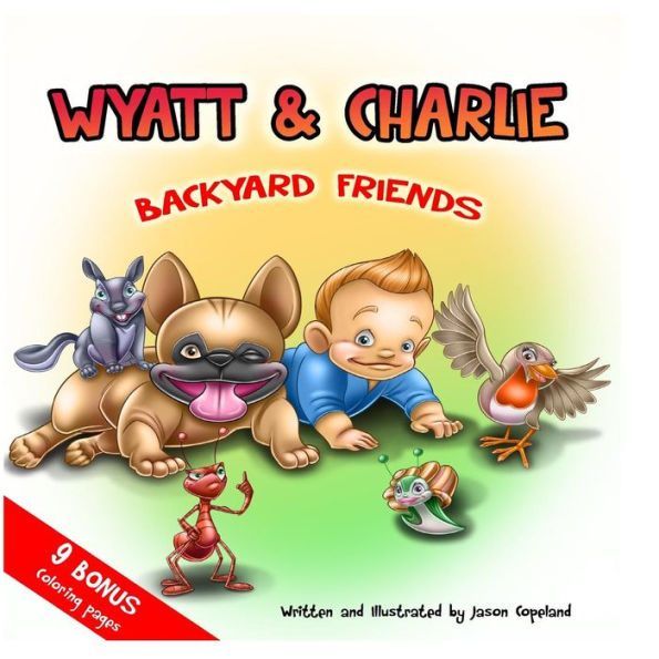 Wyatt And Charlie Backyard Friends (Wyatt And Charlie Backyard Adventure)