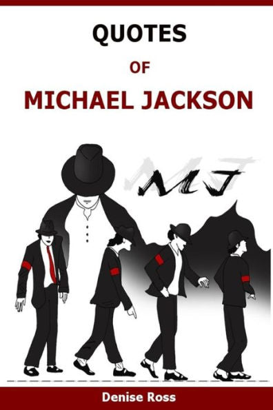 Quotes Of Michael Jackson: Inspirational & Motivational Quotations Of Michael Jackson