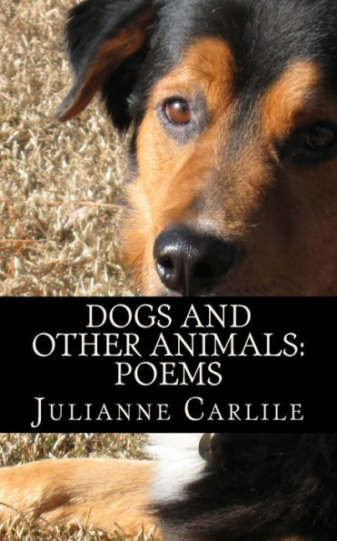 Dogs And Other Animals: Poems