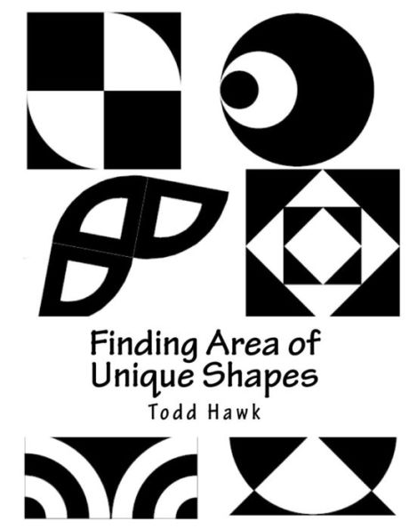 Finding Area Of Unique Shapes: Finding The Area Of Unique Geometric Shapes