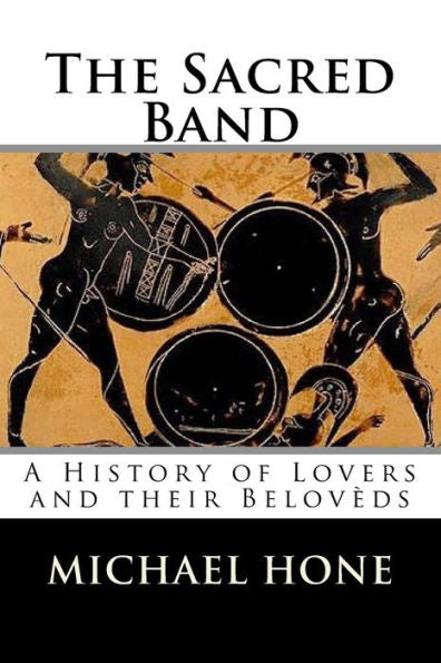 The Sacred Band: A History Of Lovers And Their Belov?ds