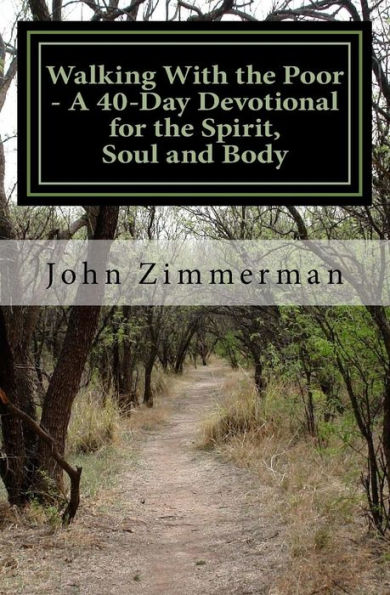 Walking With The Poor: A 40-Day Devotional For The Spirit, Soul And Body