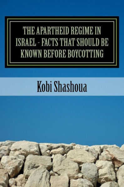 The Apartheid Regime In Israel - Facts That Should Be Known Before Boycotting: The Big Lie Is Exposed (Understanding The Middle East)