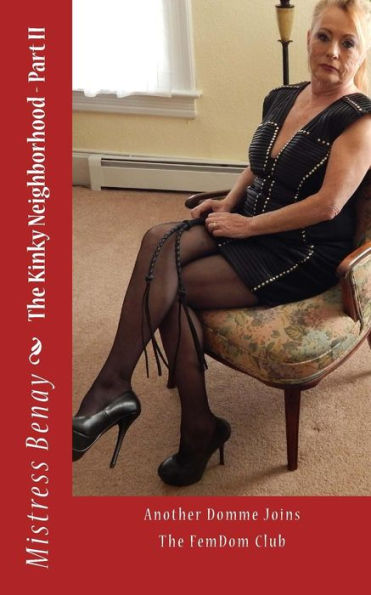 The Kinky Neighborhood - Part Ii: Another Domme Joins The Femdom Club