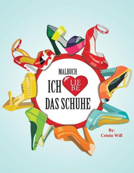 Ich Liebe Das Schuhe-Malbuch (German Edition)
