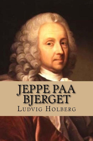 Jeppe Paa Bjerget: Eller: Den Forvandlede Bonde (Nordic Classics) (Danish Edition)
