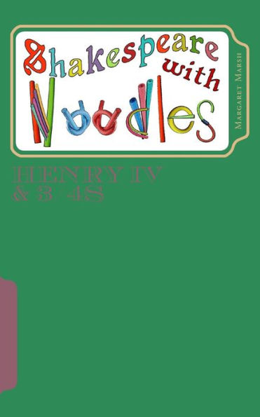 Shakespeare With Noodles: Henry Iv & 3/4's: Script
