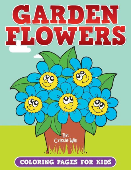 Garden Flowers: Coloring Pages For Kids