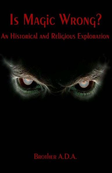 Is Magic Wrong?: An Historical And Religious Exploration
