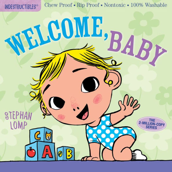 Indestructibles: Welcome, Baby: Chew Proof ? Rip Proof ? Nontoxic ? 100% Washable (Book For Babies, Newborn Books, Safe To Chew)