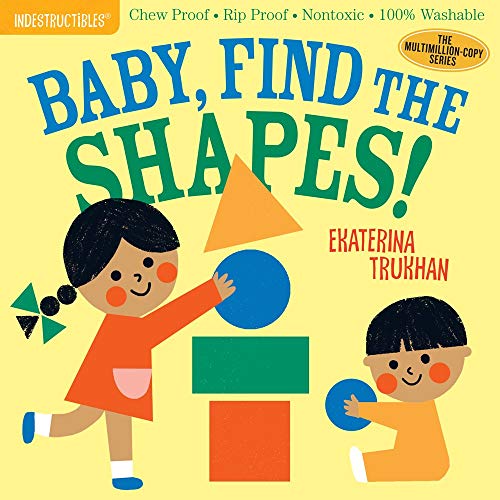 Indestructibles: Baby, Find The Shapes!: Chew Proof ?? Rip Proof ?? Nontoxic ?? 100% Washable (Book For Babies, Newborn Books, Safe To Chew)