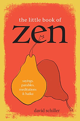 The Little Book Of Zen: Sayings, Parables, Meditations & Haiku
