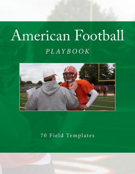 American Football Playbook: 70 Field Templates (Team Colors) - 9781523600328