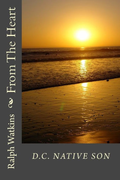 From The Heart: Poetry & Prose (Dc Native Son)