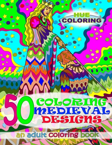 50 Coloring Medieval Designs: An Adult Coloring Book