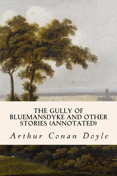 The Gully Of Bluemansdyke And Other Stories (Annotated)