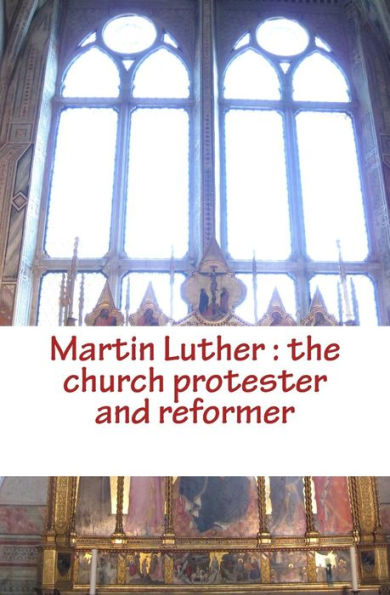 Martin Luther : The Church Protester And Reformer (Men Study Collection)