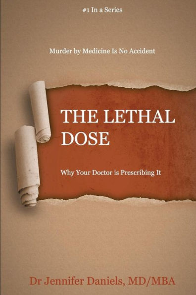 The Lethal Dose: Why Your Doctor Is Prescribing It