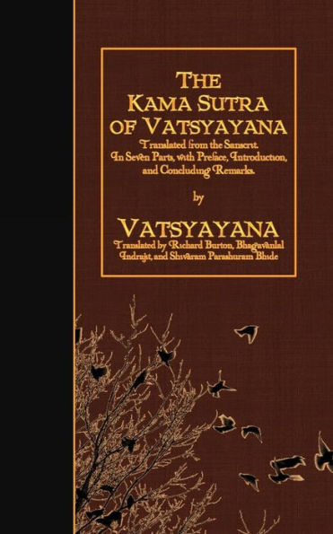The Kama Sutra Of Vatsyayana: Translated From The Sanscrit. In Seven Parts, With Preface, Introduction, And Concluding Remarks