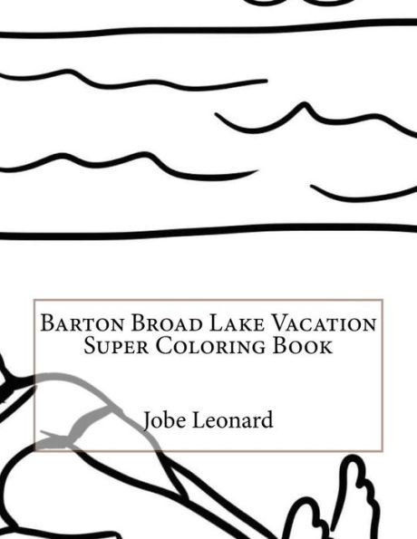 Barton Broad Lake Vacation Super Coloring Book