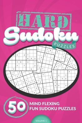 Hard Sudoku Puzzles #1: 50 Mind Flexing Fun Sudoku Puzzles