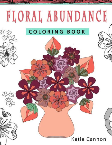 Floral Abundance Coloring Book (Patterns To Color)