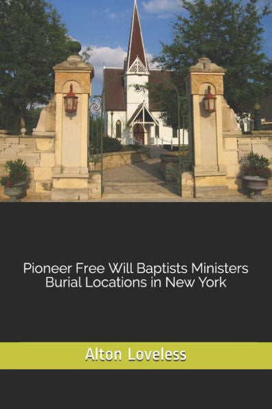 Pioneer Free Will Baptists Ministers Burial Locations In New York