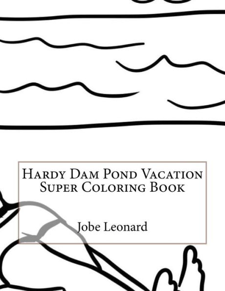 Hardy Dam Pond Vacation Super Coloring Book