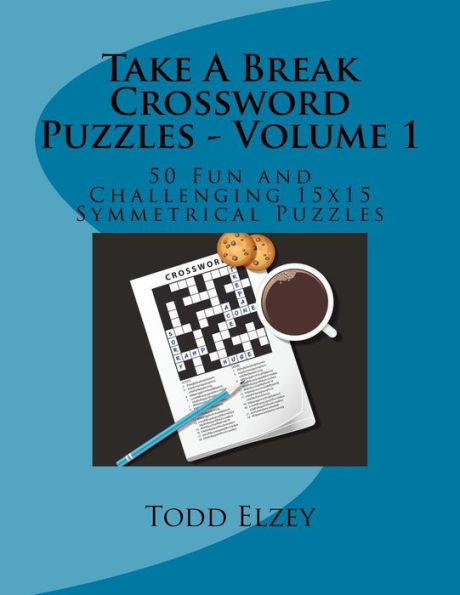 Take A Break Crossword Puzzles - Volume 1: 50 Fun And Challenging 15X15 Symmetrical Puzzles (Take A Break Crosswords)