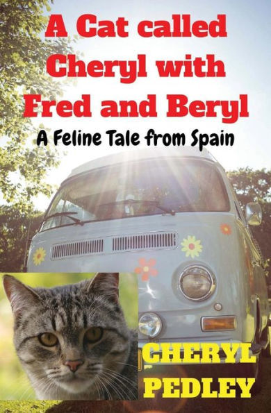 A Cat Called Cheryl With Fred And Beryl: A Feline Tale From Spain