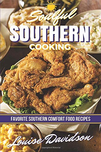 Soulful Southern Cooking: Favorite Southern Comfort Food Recipes