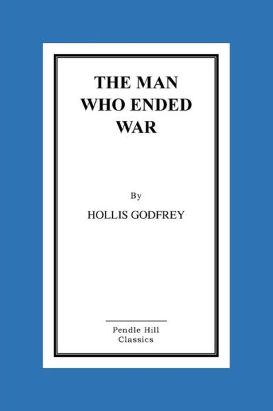 The Man Who Ended War - 9781523647187