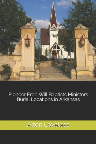 Pioneer Free Will Baptists Ministers Burial Locations In Arkansas
