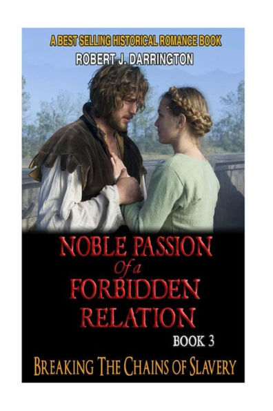 Noble Passion Of A Forbidden Relation: Book3: Breaking The Chains Of Slavery (Historical Romance Book)