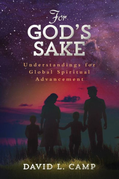For God's Sake: Understandings For Global Spiritual Advancement