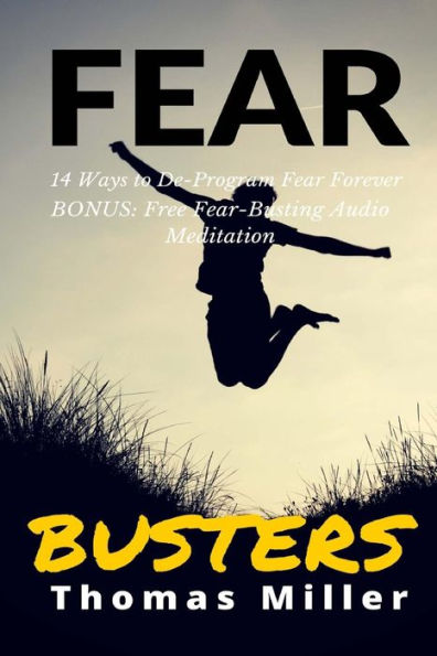 Fear Busters: 14 Ways To Kick Fear To The Curb