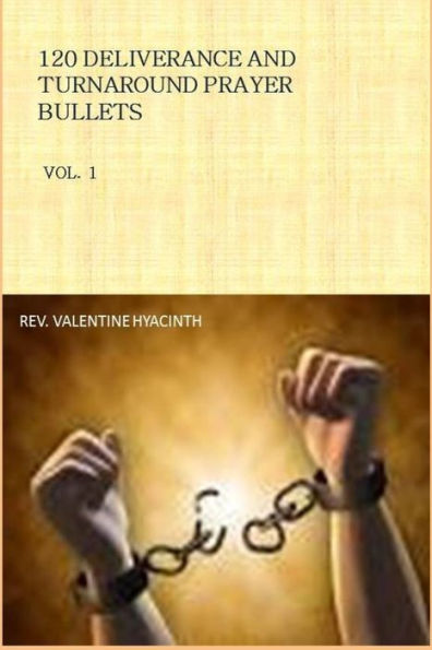 120 Deliverance And Turnaround Prayer Bullets