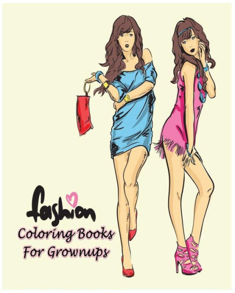 Fashion Coloring Books For Grownups: Classy Chic Designs Fashion & The Best Of Paris Street Style