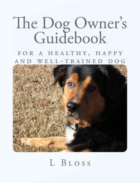 The Dog Owner's Guidebook: Reward-Based Training For Your Problem Dog